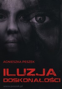 Iluzja doskonałości - Peszek Agnieszka - ebook + audiobook + książka