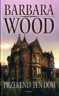 Przeklnij ten dom - Barbara Wood - ebook