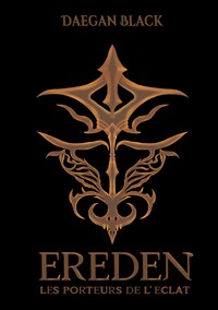 Ereden Les Porteurs de l'éclat - Daegan Black - ebook