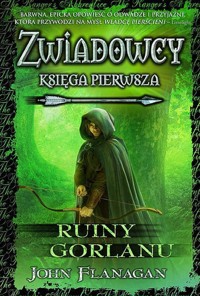 Zwiadowcy księga 1 Ruiny Gorlanu - John Flanagan - książka
