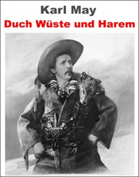 Durch Wüste und Harem. Reiseerlebnisse - Carl May. - Otmar Trierweiler - ebook
