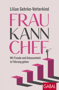 Frau kann Chef - Lilian Gehrke-Vetterkind - ebook