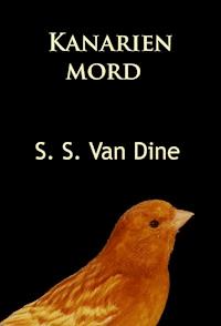 Kanarienmord - S. S. Van Dine - ebook