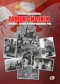 Zamek Chojnik Skarby, afery i propaganda PRL - Wrzesiński Szymon - książka