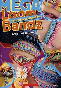 Loom Bandz Mega fabryka pomysłów - Hamilton Sian - książka