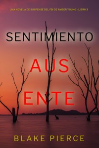 Sentimiento ausente (Una novela de suspense del FBI de Amber Young - Libro 3) - Blake Pierce - ebook