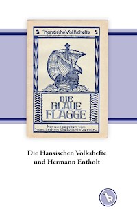 Die Hansischen Volkshefte und Hermann Entholt - Kurt Dröge - ebook