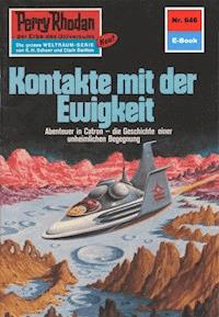 Perry Rhodan 646: Kontakte mit der Ewigkeit -  william voltz - ebook