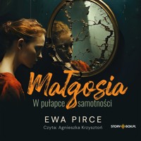 Małgosia. W pułapce samotności - Ewa Pirce - ebook + audiobook
