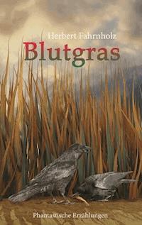 Blutgras - Herbert Fahrnholz - ebook