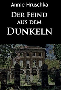 Der Feind aus dem Dunkeln - Annie Hruschka - ebook