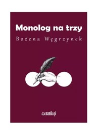 Monolog na trzy - Węgrzynek Bożena - książka
