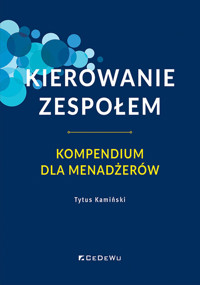 Kierowanie zespołem. Kompendium dla menadżerów - Tytus Kamiński - książka
