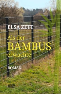 Als der Bambus erwachte - Elsa Zett - ebook