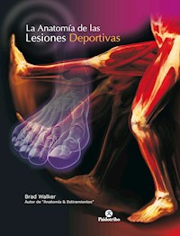 La anatomía de las lesiones deportivas (Color) - Brad Walker - ebook