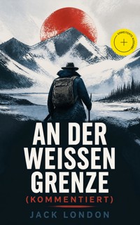 An der weißen Grenze (Kommentiert) - Jack London - ebook