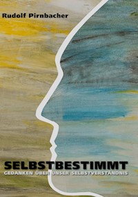 Selbstbestimmt - Rudolf Pirnbacher - ebook