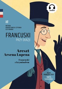 Areszt Arsena Lupena. Francuski z kryminałem. Tekst dwujęzyczny z audiobookiem -  - ebook