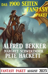 Das 1900 Seiten Fantasy Paket August 2023 - Alfred Bekker - ebook