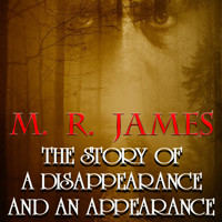 The Story of a Disappearance and an Appearance - M.R. James - audiobook