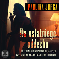 Do ostatniego oddechu - Jurga Paulina - audiobook