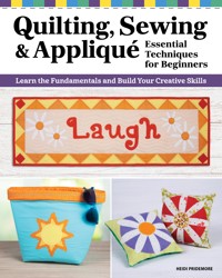 Quilting, Sewing & Applique: Essential Techniques for Beginners - Heidi Pridemore - ebook
