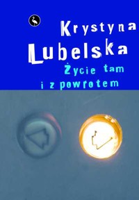 Życie tam i z powrotem - Krystyna Lubelska - ebook