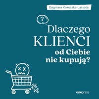 Dlaczego klienci od Ciebie nie kupują? - Kokoszka-Lassota Dagmara - audiobook + książka