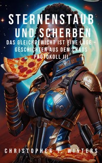 Sternenstaub und Scherben: Das Gleichgewicht ist eine Lüge - Christopher T. Winters - ebook