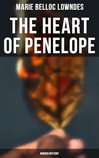 THE HEART OF PENELOPE (Murder Mystery) - Marie Belloc Lowndes - ebook