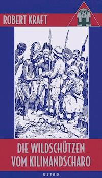 Die Wildschützen vom Kilimandscharo - Robert Kraft - ebook