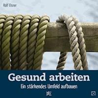 Gesund arbeiten - Ralf Elsner - ebook