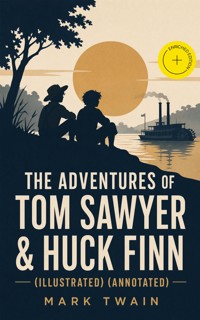 The Adventures of Tom Sawyer & Huck Finn (Illustrated) (Annotated) - Mark Twain - ebook