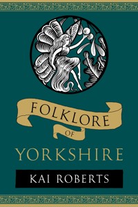 Folklore of Yorkshire - Kai Roberts - ebook