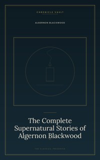 The Complete Supernatural Stories of Algernon Blackwood - Algernon Blackwood - ebook