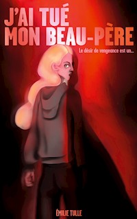 J'ai tué mon beau-père - Emilie Tulle - ebook