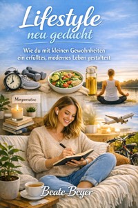 Lifestyle neu gedacht - Beate Beyer - ebook