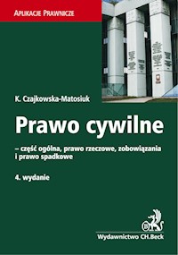Prawo cywilne - część ogólna, prawo rzeczowe, zobowiązania i prawo spadkow - Katarzyna Czajkowska-Matosiuk - książka