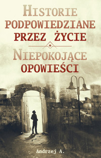 Historie podpowiedziane przez życie ORAZ Niepokojące opowieści - A. Andrzej - książka