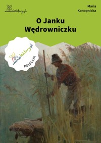 O Janku Wędrowniczku - Maria Konopnicka - ebook + audiobook + książka