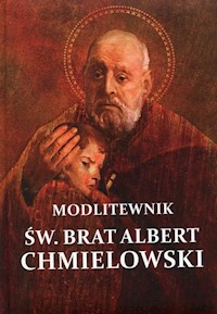 Modlitewnik św. Brat Albert Chmielowski -  - książka