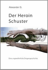 Der Heroin Schuster - Alexander Golfidis - ebook