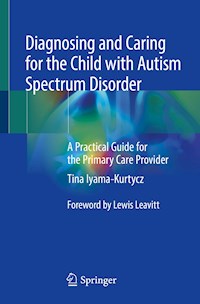 Diagnosing and Caring for the Child with Autism Spectrum Disorder - Tina Iyama-Kurtycz - ebook