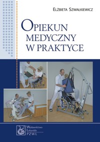 Opiekun medyczny w praktyce - Szwałkiewicz Elżbieta - książka