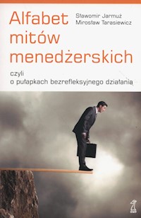 Alfabet mitów menedżerskich - Jarmuż Sławomir, Tarasiewicz Mirosław - książka