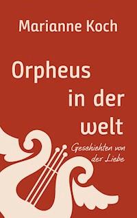 Orpheus in der Arbeitswelt - Marianne Koch - ebook