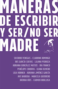 Maneras de escribir y ser / no ser madre - Socorro Venegas - ebook