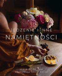 Jedzenie i inne namiętności - Sobczak Maia - ebook + książka