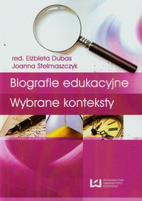 Biografie edukacyjne Wybrane konteksty - Dubas Elżbieta, Stelmaszczyk Joanna - książka