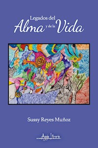 Legados del alma y de la vida - Sussy Reyes Muñoz - ebook
